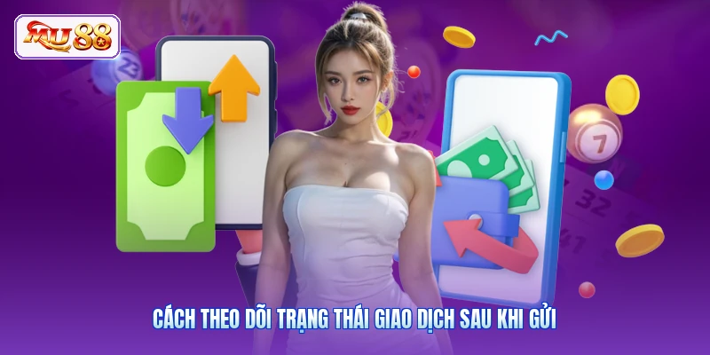 Cách theo dõi trạng thái giao dịch sau khi gửi