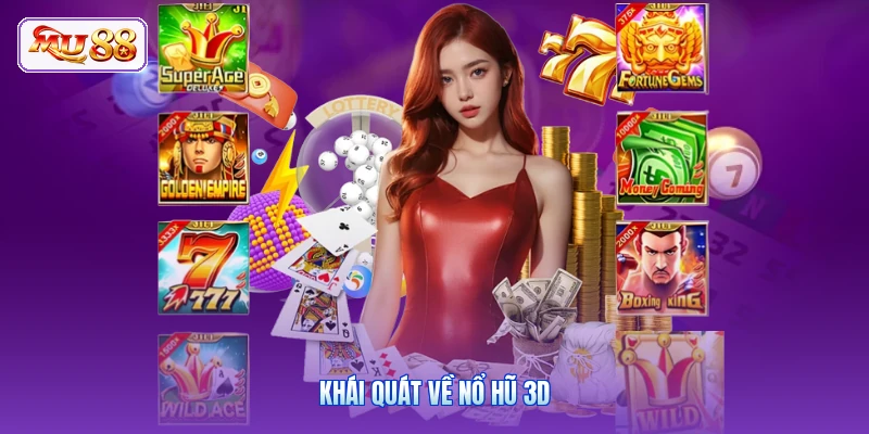 Khái quát về nổ hũ 3D