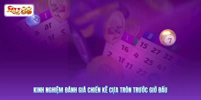 Kinh nghiệm đánh giá chiến kê cựa tròn trước giờ đấu