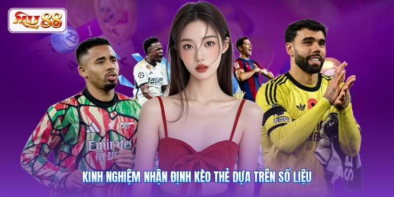 Kinh nghiệm nhận định kèo thẻ dựa trên số liệu