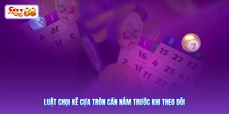 Luật chọi kê cựa tròn cần nắm trước khi theo dõi