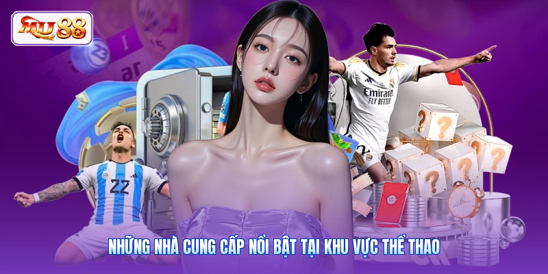 Những nhà cung cấp nổi bật tại khu vực thể thao