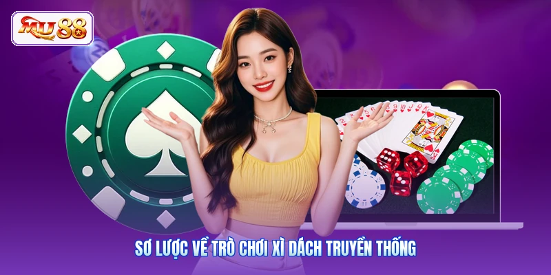 Sơ lược về trò chơi Xì Dách truyền thống