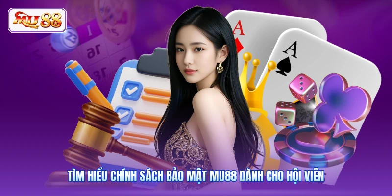 Tìm hiểu chính sách bảo mật MU88 dành cho hội viên